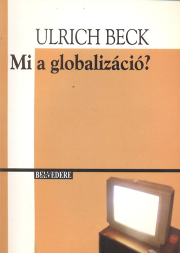 Ulrich Beck - Mi a globalizáció?