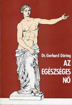 Gerhard Dr. D�ring - Az eg�szs�ges n�