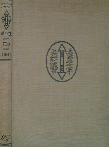 Rudolf Thiel - Männer gegen Tod und Teufel