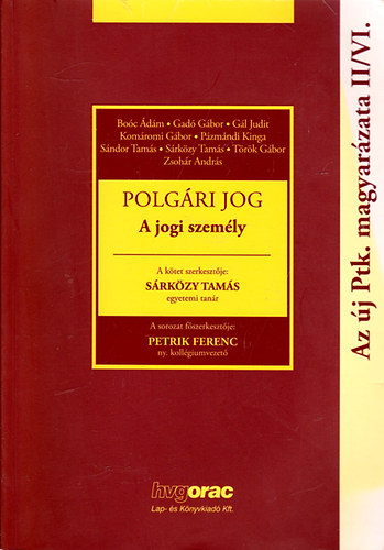 S�rk�zy Tam�s  (szerk.) - Polg�ri jog - A jogi szem�ly - Az �j Ptk. magyar�zata II/VI.