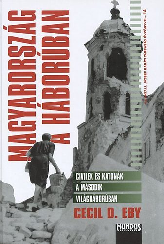 Eby, Cecil, D. - Magyarorsz�g a h�bor�ban