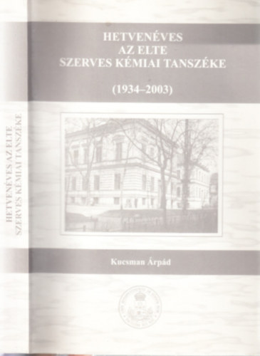 Kucsman rpd - Hetvenves az ELTE Szerves Kmiai Tanszke (1934-2003)