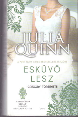 Julia Quinn - Esk�v� lesz - Gregory t�rt�nete