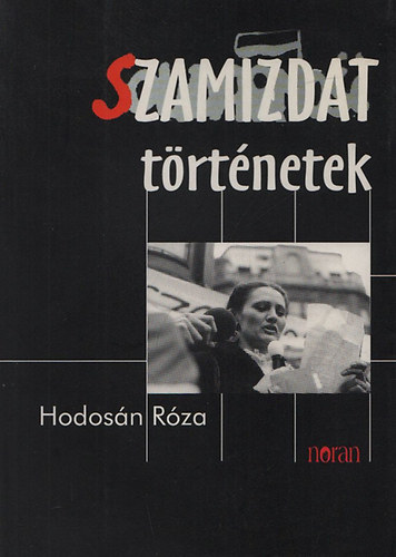 Hodosán Róza - Szamizdat történetek