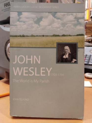 John Wesley 1703-1791: The World is My Parish (Ambassador International)