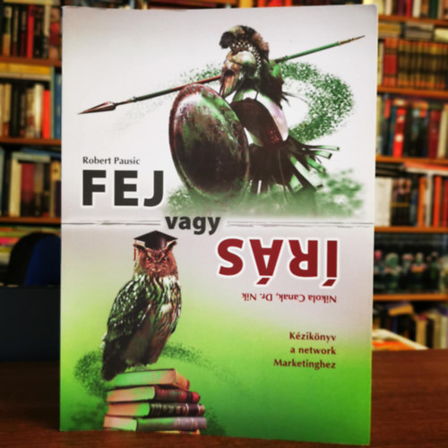 Robert Pausic - Fej vagy írás (Kézikönyv a network marketinghez)
