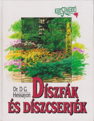 Dr. D.G. Hessayon - Dszfk s dszcserjk (Kertszakrt)