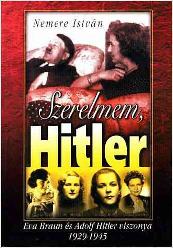 Nemere Istvn - Szerelmem, Hitler