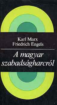 Marx, Karl-Engels, Friedrich - A magyar szabadsgharcrl