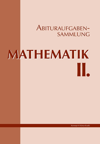 Abituraufgabensammlung Mathematik II.