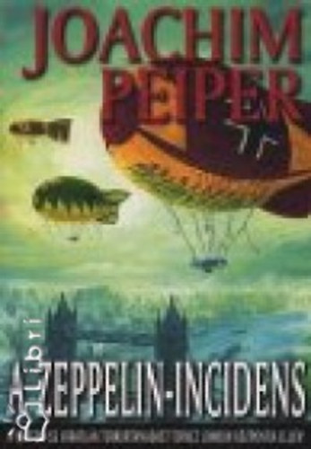 Joachim Peiper - A Zeppelin-Incidens