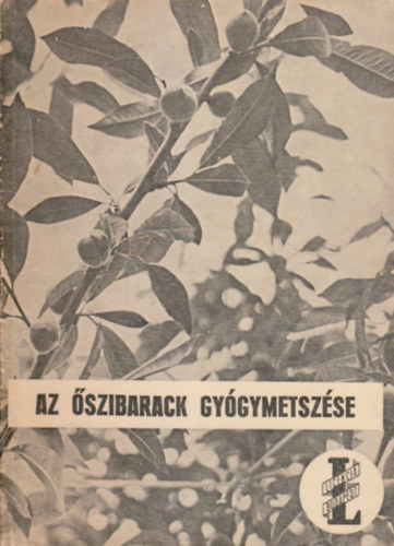 Hegedűs Antal, Gulyás Sándor, Dr. - Az őszibarack gyógymetszése