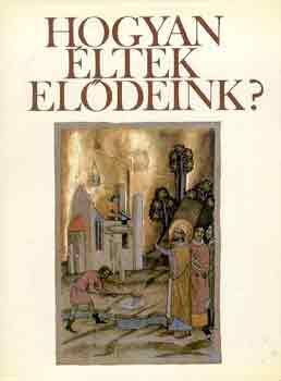 Han�k P�ter - Hogyan �ltek el�deink?