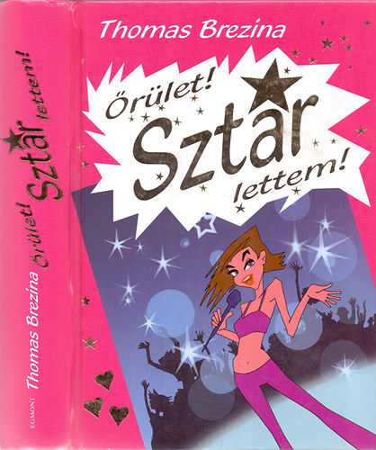 Thomas Brezina - Őrület! SZTÁR lettem! (Fűzött kemény papírkötés)