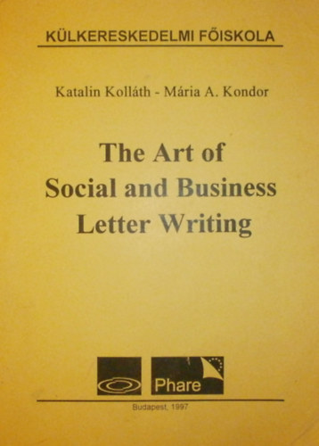 Katalin Kolláth - Mária A. Kondor - The Art of Social and Business Letter Writing