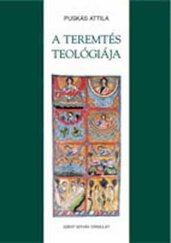 Pusk�s Attila - A teremt�s teol�gi�ja