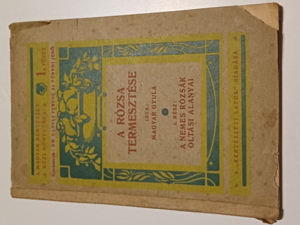 Magyar Gyula - A rózsa termesztése I.rész A nemes rózsák oltási anyagai