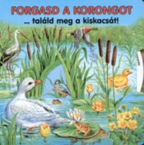 Ute Haderlein - Forgasd a korongot...tal�ld meg a kiskacs�t!