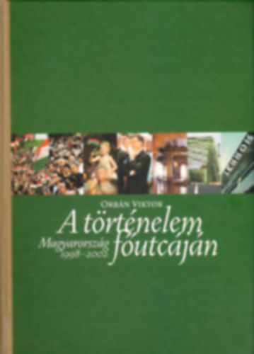 Orbán Viktor - A történelem főutcája-Magyarország 1998-2002+ Csak a narancs volt. A FIDESZ története.. 2db könyv