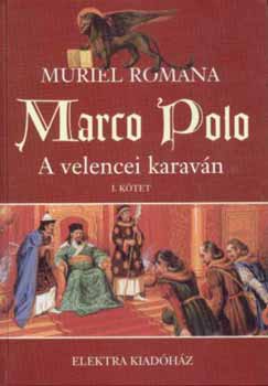 Muriel Romana - Marco Polo I. - A velencei karavn