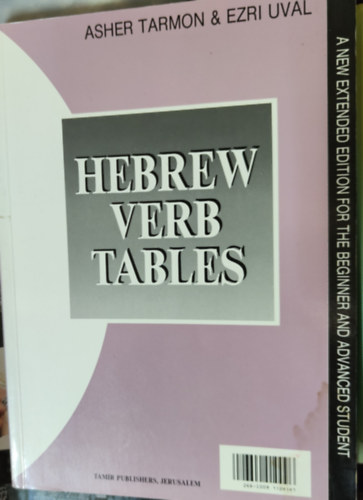 Asher Tarmon - Ezri Uval - Hebrew Verb Tables - A new extended editon for the Beginner and Advanced Student