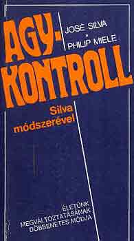 Silva,José-Miele,Philip - Agykontroll Silva módszerével
