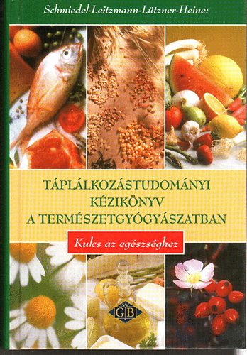 Schmiedel-Leitzmann-Lützner - Táplálkozástudományi kézikönyv a természetgyógyászatban