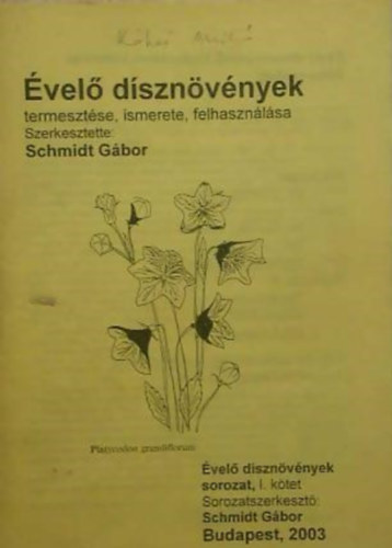 Dr. Gerzson Lszl -Dr. Lszai Gyrgy -Szerkeszt Dr. Schmidt Gbor - vel dsznvnyek termesztse, ismerete, felhasznlsa