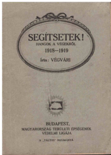 V�gv�ri  (Rem�nyik S�ndor) - Seg�tsetek! (Hangok a v�gekr�l 1918-1919)