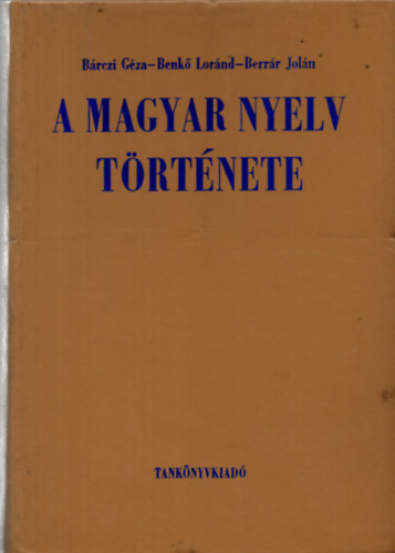 B�rczi-Benk�-Berr�r - A magyar nyelv t�rt�nete