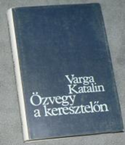 Varga Katalin - �zvegy a keresztel�n