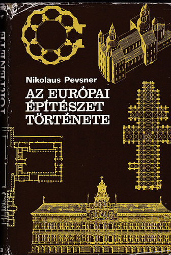 Nikolaus Pevsner - Az eurpai ptszet trtnete - Nyugat-Eurpa a X. szzadtl a XX. szzadig