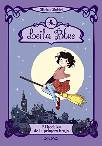 Miriam Dubini - Leila Blue. L' incanto della prima strega