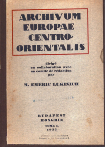 M. Emeric Lukinich - Archivum Europae Centroorientalis Tome I. 1935 (K�z�p-Kelet Eur�pa arh�vuma)