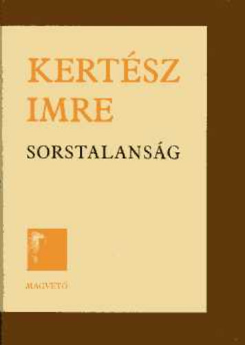 Kertsz Imre - Sorstalansg