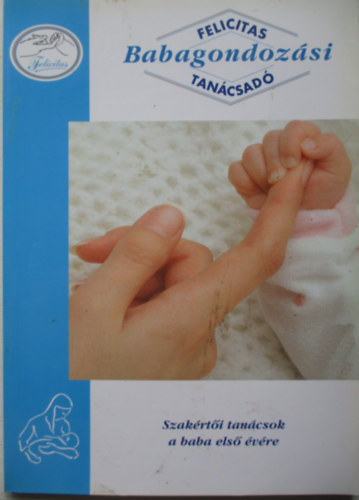 Felicitas babagondoz�si tan�csad� - szak�rt�i tan�csok a baba els� �v�re