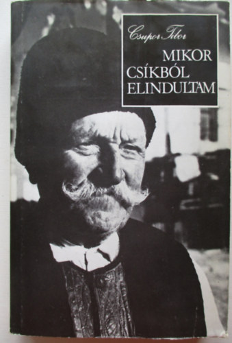 Csupor Tibor - Mikor Cs�kb�l elindultam