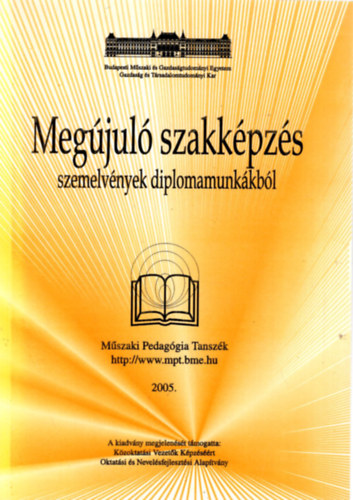 Balogh Andrásné dr. - Megújuló szakképzés szemelvények diplomamunkákból - Műszaki Pedagógia Tanszék Budapest 2005.