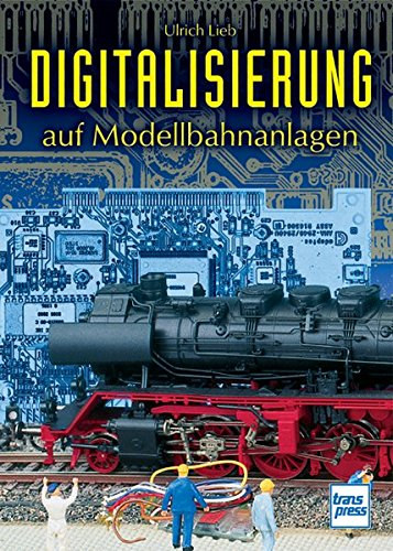 Ulrich Lieb - Digitalisierung auf Modellbahnanlagen