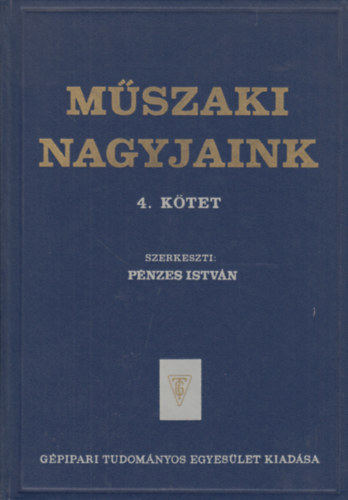 P�nzes Istv�n - M�szaki nagyjaink IV. - Renesz�nsz g�p�szet, a rep�l�s �tt�r�i, a matematika, a fizika �s a k�mia alkot�i