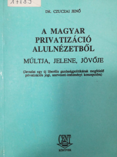 Dr. Czuczai Jen - A magyar privatizci alulnzetbl - mltja, jelene, jvje