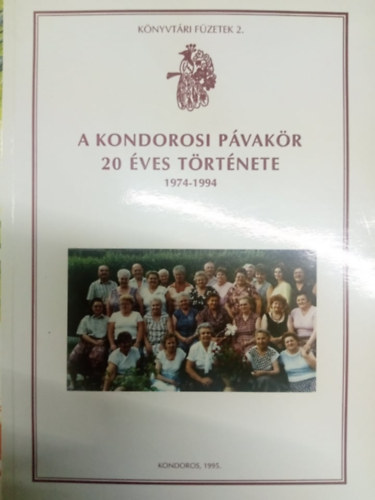 A Kondorosi Pvakr 20 ves trtnete 1974-1994