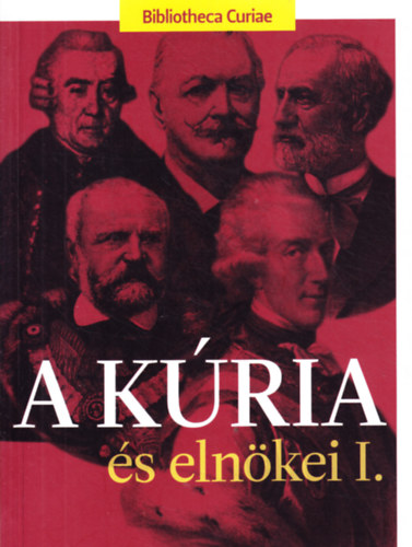 Bdin dr. Beliznai Kinga  (szerk.) - A kria s elnkei I. (Bibliotheca Curiae)