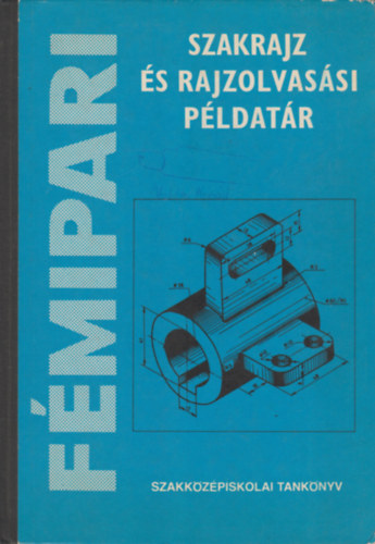 Ruzsenszky J�nos - F�mipari szakrajz �s rajzolvas�si p�ldat�r
