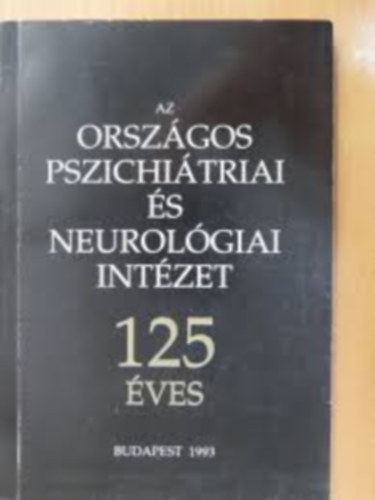 Dr. Krpti Mikls - Az orszgos pszichitriai s neurolgiai intzet 125 ves