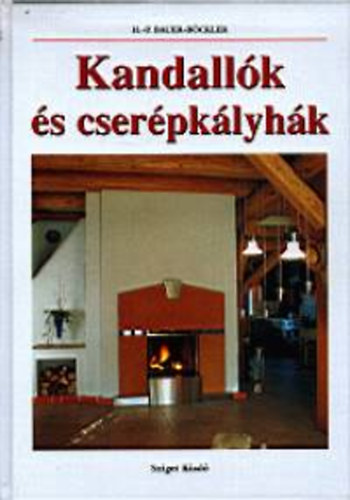 H.-P. Bauer-Böckler - Kandallók és cserépkályhák