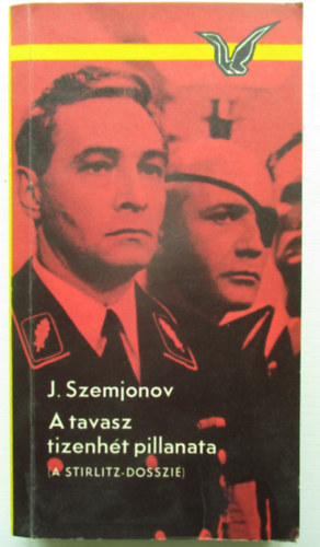 J. Szemjonov - A tavasz tizenh�t pillanata (A Stirlitz-dosszi�)