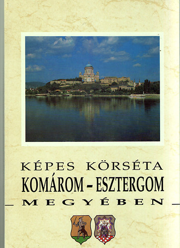 Bárdos István (szerk.) - Képes körséta Komárom-Esztergom megyében