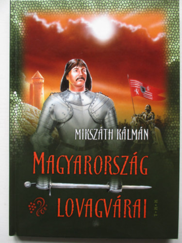 Mikszth Klmn - Magyarorszg lovagvrai