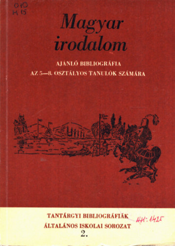 Hoffmann Ott� Asz�di L�szl�n� - Magyar irodalom (aj�nlott bibliogr�fia az 5-8. oszt�lyos tanul�k sz�m�ra)
